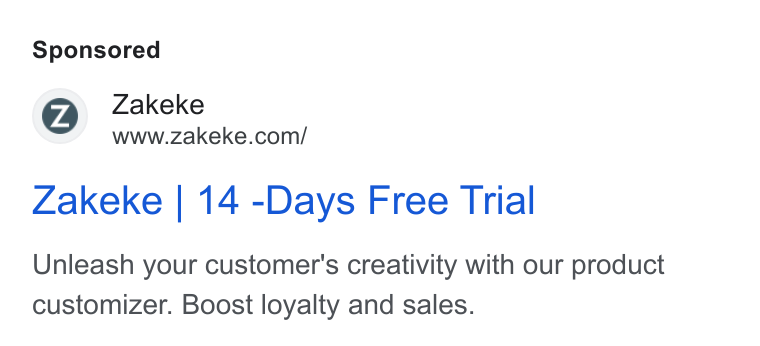 Zakeke ad on Google Ads: Zakeke | 14 -Days Free Trial Unleash your customer's creativity with our product customizer. Boost loyalty and sales.
