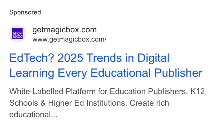MagicBox ad on Google Ads: www.getmagicbox.com/ Ed Tech? 2025 Trends in Digital Learning Every Educational Publisher White-Labelled Platform for Education Publishers, K12 Schools & Higher Ed Institutions. Create rich educational...