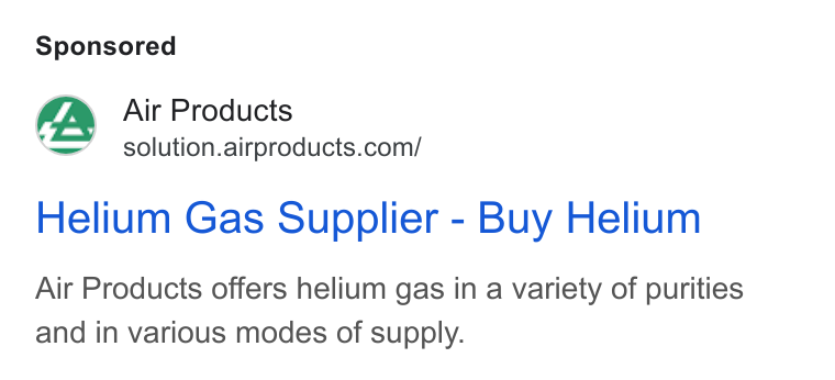 Air Products & Chemicals ad on Google Ads: Helium Gas Supplier - Buy Helium Air Products offers helium gas in a variety of purities and in various modes of supply.
