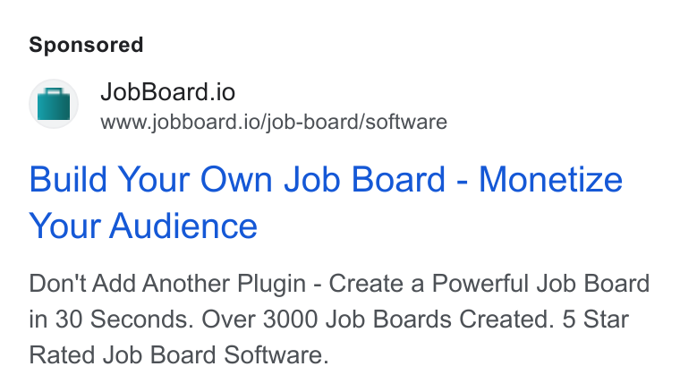Jobs24 ad on Google Ads: Job Board.io www.jobboard.io/job-board/software Build Your Own Job Board - Monetize Your Audience Don't Add Another Plugin - Create a Powerful Job Board in 30 Seconds. Over 3000 Job Boards Created. 5 Star Rated Job Board Software.