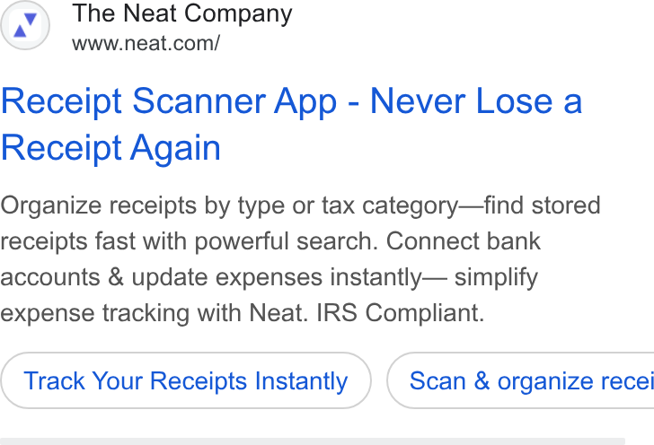 Neat ad on Google Ads: Receipt Scanner App - Never Lose a Receipt Again Organize receipts by type or tax category—find stored receipts fast with powerful search. Connect bank accounts & update expenses instantly— simplify expense tracking with Neat. IRS Compliant. Track Your Receipts Instantly } ( Scan & organize recei