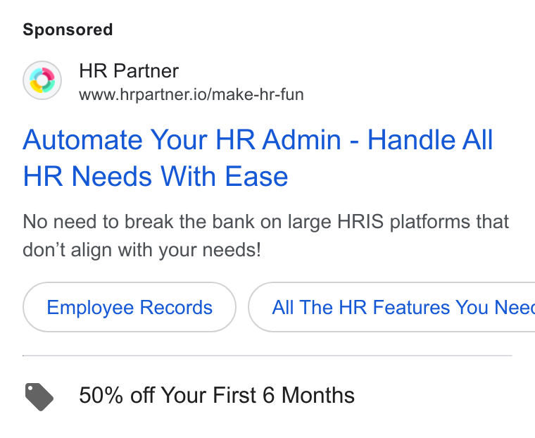 HR Partner ad on Google Ads: HR Partner www.hrpartner.io/make-hr-fun Automate Your HR Admin - Handle All HR Needs With Ease No need to break the bank on large HRIS platforms that don’t align with your needs! Employee Records }( All The HR Features You Neec @ 50% off Your First 6 Months