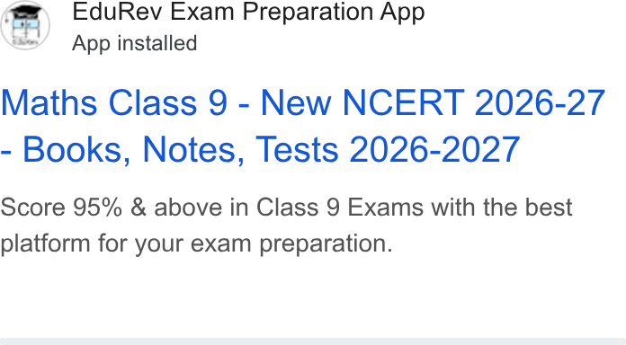 EduRev ad on Google Ads: Edu Rev Exam Preparation App App installed Maths Class 9 - New NCERT 2026-27 Books, Notes, Tests 2026-2027 Score 95% & above in Class 9 Exams with the best platform for your exam preparation.