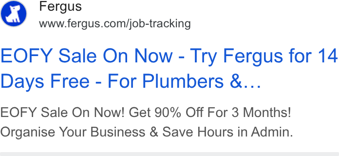 Fergus ad on Google Ads: EOFY Sale On Now - Try Fergus for 14 Days Free - For Plumbers &... EOFY Sale On Now! Get 90% Off For 3 Months! Organise Your Business & Save Hours in Admin.