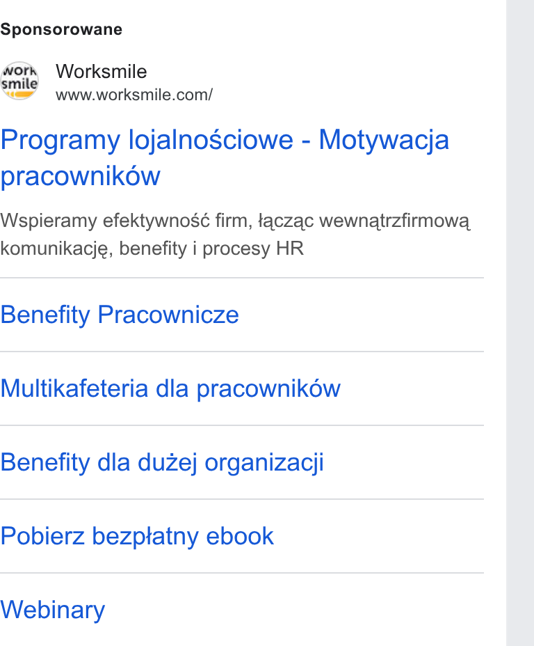 Worksmile ad on Google Ads: Sponsorowane Programy lojalnosciowe - Motywacja pracownikow Wspieramy efektywnosé firm, taczac wewnatrzfirmowa, komunikacje, benefity i procesy HR Benefity Pracownicze Multikafeteria dla pracownikéw Benefity dla duzej organizacji Pobierz bezptatny ebook Webinary