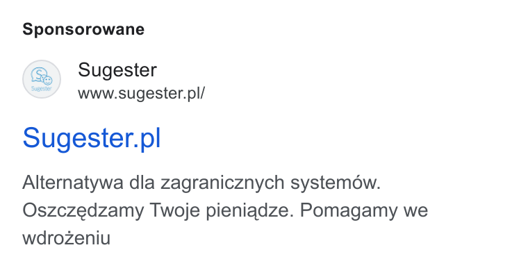 Sugester ad on Google Ads: Sponsorowane Sugester.pl Alternatywa dla zagranicznych systemow. Oszczedzamy Twoje pieniadze. Pomagamy we wdrozeniu