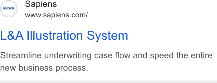 Sapiens ad on Google Ads: L& A Illustration System Streamline underwriting case flow and speed the entire new business process.