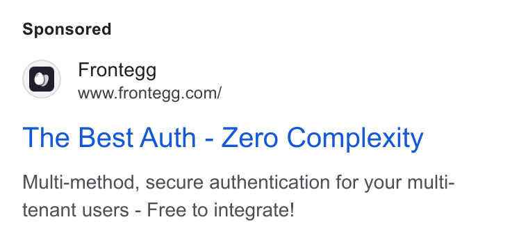Frontegg ad on Google Ads: The Best Auth - Zero Complexity Multi-method, secure authentication for your multi- tenant users - Free to integrate!