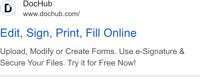 DocHub ad on Google Ads: Edit, Sign, Print, Fill Online Upload, Modify or Create Forms. Use e-Signature & Secure Your Files. Try it for Free Now!