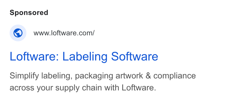 Loftware ad on Google Ads: Loftware: Labeling Software Simplify labeling, packaging artwork & compliance across your supply chain with Loftware.