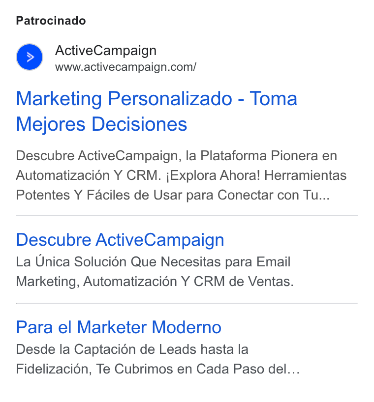 ActiveCampaign ad on Google Ads: Patrocinado Marketing Personalizado - Toma Mejores Decisiones Descubre Active Campaign, la Plataforma Pionera en Automatizacién Y CRM. j Explora Ahora! Herramientas Potentes Y Faciles de Usar para Conectar con Tu... Descubre Active Campaign La Unica Solucién Que Necesitas para Email Marketing, Automatizaci6n Y CRM de Ventas. Para el Marketer Moderno Desde la Captacién de Leads hasta la Fidelizacién, Te Cubrimos en Cada Paso del...
