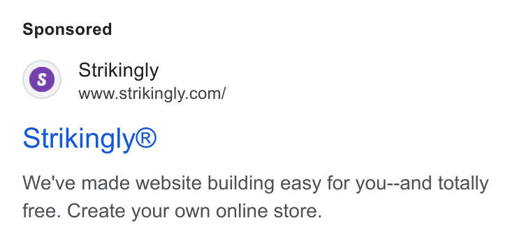 Strikingly ad on Google Ads: Gs) Strikingly Strikingly® We've made website building easy for you--and totally free. Create your own online store.