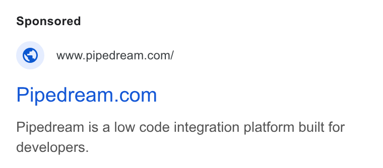 Pipedream ad on Google Ads: Pipedream.com Pipedream is a low code integration platform built for developers.
