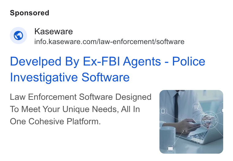 Kaseware ad on Google Ads: Develped By Ex-FBI Agents - Police Investigative Software Law Enforcement Software Designed To Meet Your Unique Needs, All In One Cohesive Platform.