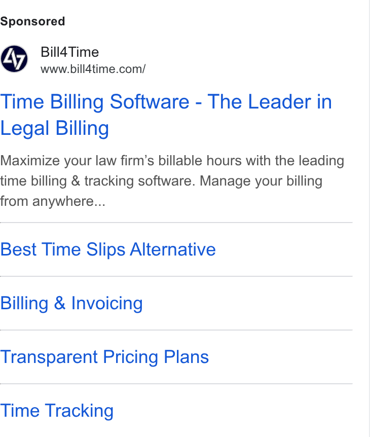 Bill4Time ad on Google Ads: Time Billing Software - The Leader in Legal Billing Maximize your law firm’s billable hours with the leading time billing & tracking software. Manage your billing from anywhere... Best Time Slips Alternative Billing & Invoicing Transparent Pricing Plans Time Tracking