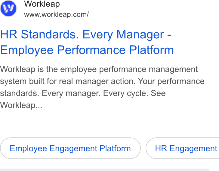 Workleap ad on Google Ads: HR Standards. Every Manager - Employee Performance Platform Workleap is the employee performance management system built for real manager action. Your performance standards. Every manager. Every cycle. See Workleap... Employee Engagement Platform } ( HR Engagement