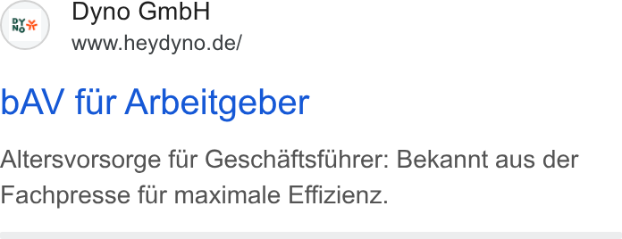 DYNO ad on Google Ads: b AV fur Arbeitgeber Altersvorsorge fur Geschaftsfuhrer: Bekannt aus der Fachpresse fur maximale Effizienz.
