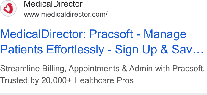 MedicalDirector ad on Google Ads: Medical Director: Pracsoft - Manage Patients Effortlessly - Sign Up & Sav... Streamline Billing, Appointments & Admin with Pracsoft. Trusted by 20,000+ Healthcare Pros