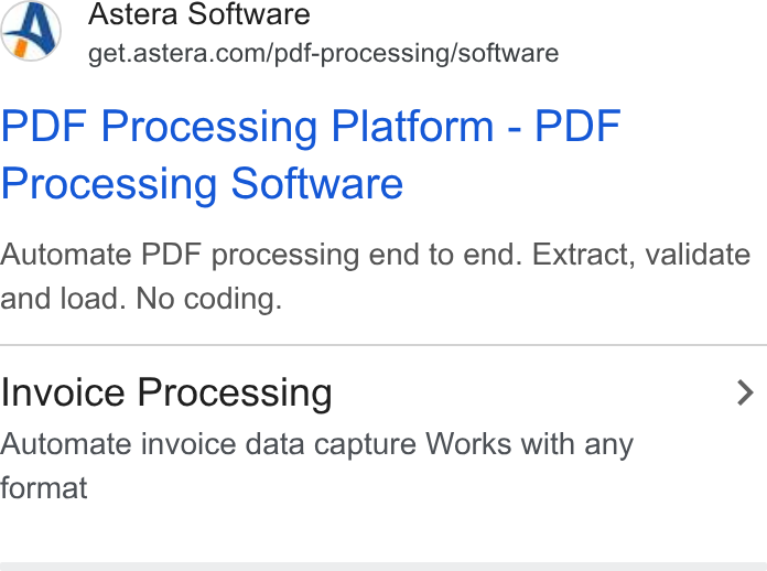 Astera ad on Google Ads: PDF Processing Platform - PDF Processing Software Automate PDF processing end to end. Extract, validate and load. No coding. Invoice Processing > Automate invoice data capture Works with any format