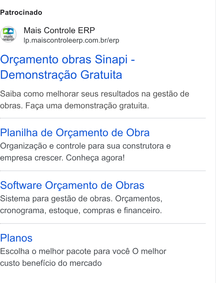 Mais Controle ad on Google Ads: Patrocinado Orgamento obras Sinapi - Demonstra¢ao Gratuita Saiba como melhorar seus resultados na gestao de obras. Faga uma demonstra¢ao gratuita. Planilha de Orgamento de Obra Organizagao e controle para sua construtora e empresa crescer. Conheca agora! Software Orgamento de Obras Sistema para gestao de obras. Orgamentos, cronograma, estoque, compras e financeiro. Planos Escolha o melhor pacote para vocé O melhor custo beneficio do mercado