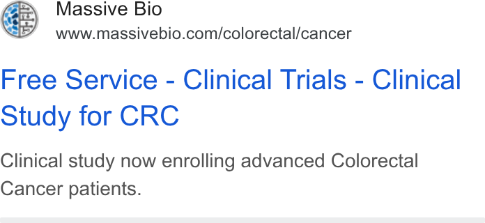 Massive Bio ad on Google Ads: Free Service - Clinical Trials - Clinical Study for CRC Clinical study now enrolling advanced Colorectal Cancer patients.