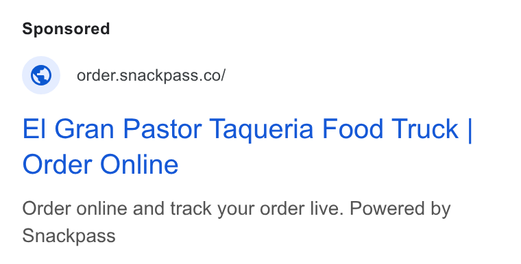 Snackpass ad on Google Ads: El Gran Pastor Taqueria Food Truck | Order Online Order online and track your order live. Powered by Snackpass