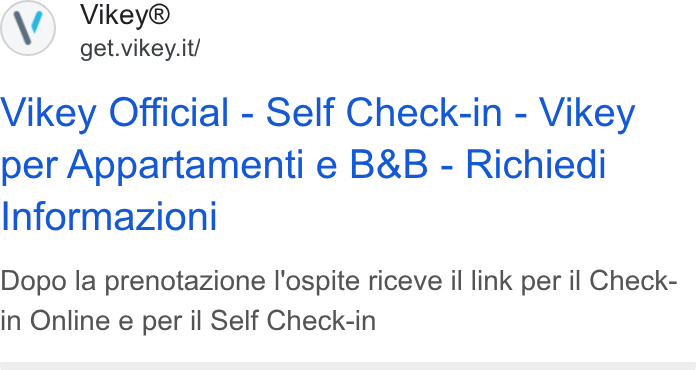 Vikey ad on Google Ads: Vikey Official - Self Check-in - Vikey per Appartamenti e B& B - Richiedi Informazioni Dopo la prenotazione I'ospite riceve il link per il Check- in Online e per il Self Check-in