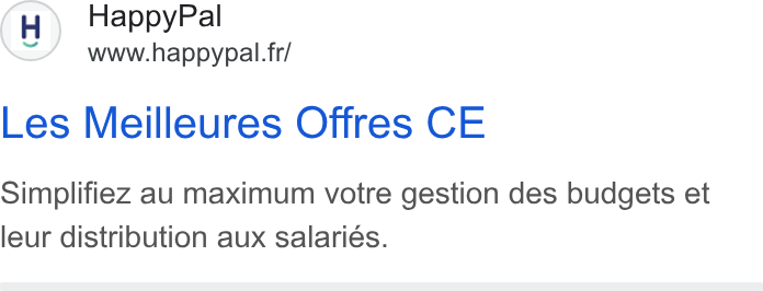 HappyPal ad on Google Ads: Les Meilleures Offres CE Simplifiez au maximum votre gestion des budgets et leur distribution aux salaries.
