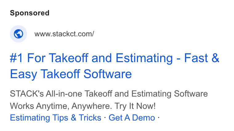 STACK Construction Technologies ad on Google Ads: #1 For Takeoff and Estimating - Fast & Easy Takeoff Software STACK's All-in-one Takeoff and Estimating Software Works Anytime, Anywhere. Try It Now! Estimating Tips & Tricks - Get A Demo -