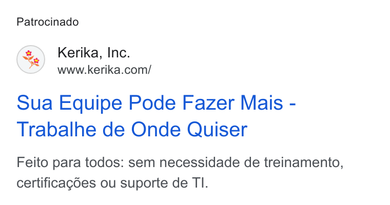Kerika ad on Google Ads: Patrocinado Sua Equipe Pode Fazer Mais - Trabalhe de Onde Quiser Feito para todos: sem necessidade de treinamento, certificag6es ou suporte de TI.