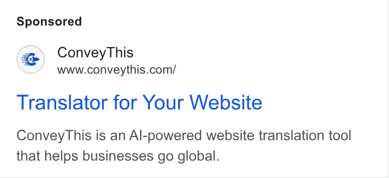 ConveyThis ad on Google Ads: Translator for Your Website Convey This is an Al-powered website translation tool that helps businesses go global.