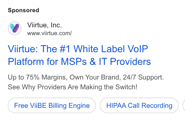 Viirtue ad on Google Ads: Viirtue: The #1 White Label Vo IP Platform for MSPs & IT Providers Up to 75% Margins, Own Your Brand, 24/7 Support. See Why Providers Are Making the Switch! Free Vii BE Billing Engine HIPAA Call Recording (