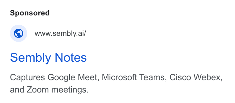Sembly AI ad on Google Ads: © wwsembly.ai/ sembly Notes Captures Google Meet, Microsoft Teams, Cisco Webex, and Zoom meetings.