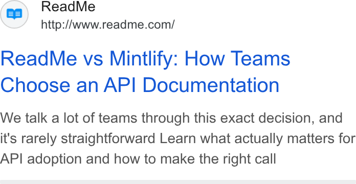 ReadMe ad on Google Ads: Read Me vs Mintlify: How Teams Choose an API Documentation We talk a lot of teams through this exact decision, and it's rarely straightforward Learn what actually matters for API adoption and how to make the right call