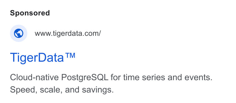 Tiger Data ad on Google Ads: Tiger Data™ Cloud-native Postgre SQL for time series and events. Speed, scale, and savings.