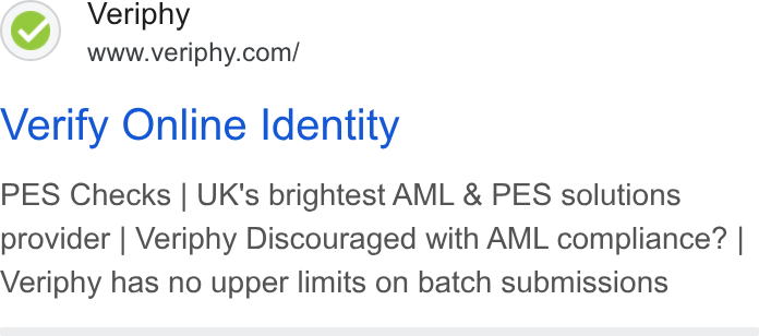 Veriphy ad on Google Ads: Verify Online Identity PES Checks | UK's brightest AML & PES solutions provider | Veriphy Discouraged with AML compliance? | Veriphy has no upper limits on batch submissions