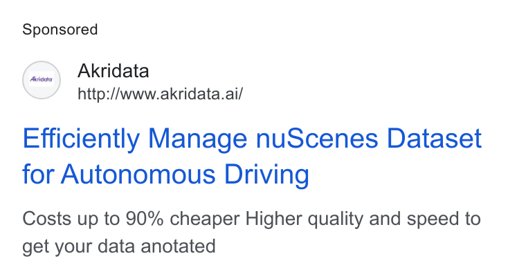 Akridata ad on Google Ads: Akridata —” http://www.akridata.ai/ Efficiently Manage nu Scenes Dataset for Autonomous Driving Costs up to 90% cheaper Higher quality and speed to get your data anotated
