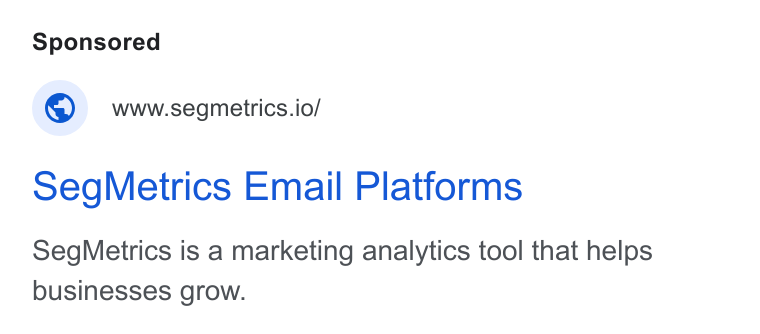 SegMetrics ad on Google Ads: © wwwsegmetrics.io/ Seg Metrics Email Platforms Seg Metrics is a marketing analytics tool that helps businesses grow.
