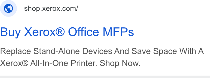 Xerox ad on Google Ads: Buy Xerox® Office MFPs Replace Stand-Alone Devices And Save Space With A Xerox® All-In-One Printer. Shop Now.