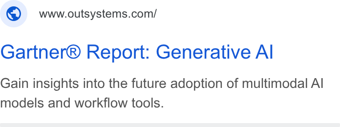 OutSystems ad on Google Ads: Gartner® Report: Generative Al Gain insights into the future adoption of multimodal Al models and workflow tools.