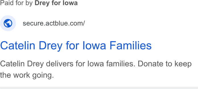 ActBlue ad on Google Ads: Catelin Drey for lowa Families Catelin Drey delivers for lowa families. Donate to keep the work going.