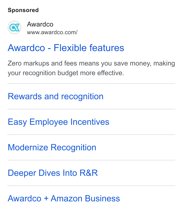 Awardco ad on Google Ads: Awardco - Flexible features Zero markups and fees means you save money, making your recognition budget more effective. Rewards and recognition Easy Employee Incentives Modernize Recognition Deeper Dives Into R& R Awardco + Amazon Business