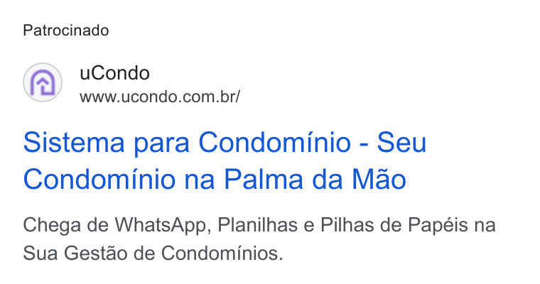 uCondo ad on Google Ads: Patrocinado Sistema para Condominio - Seu Condominio na Palma da Mao Chega de Whats App, Planilhas e Pilhas de Papéis na Sua Gestao de Condominios.