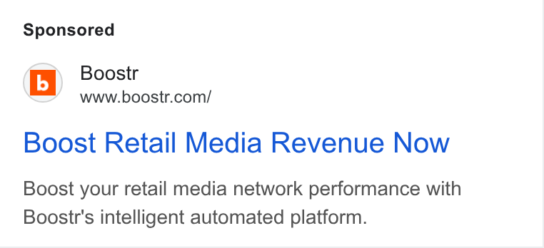 boostr ad on Google Ads: o Boost Retail Media Revenue Now Boost your retail media network performance with Boostr's intelligent automated platform.