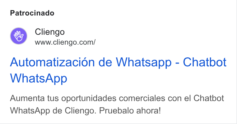 Cliengo ad on Google Ads: Patrocinado Automatizacion de Whatsapp - Chatbot Whats App Aumenta tus oportunidades comerciales con el Chatbot Whats App de Cliengo. Pruebalo ahora!