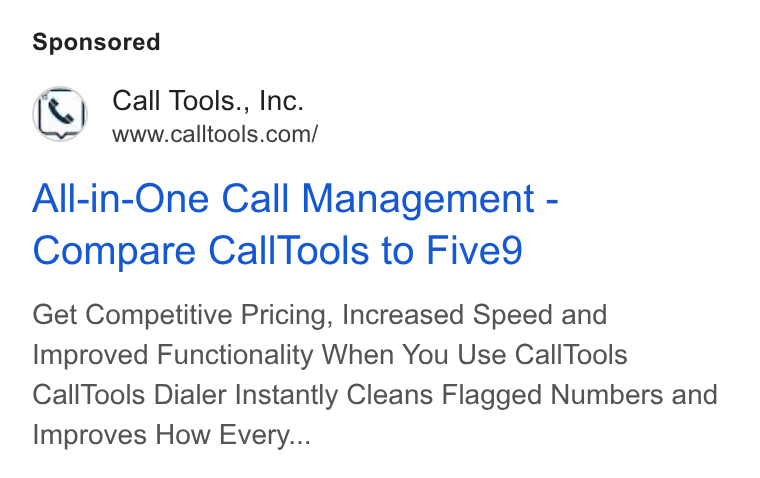 CallTools.com ad on Google Ads: All-in-One Call Management - Compare Call Tools to Five9 Get Competitive Pricing, Increased Speed and Improved Functionality When You Use Call Tools Call Tools Dialer Instantly Cleans Flagged Numbers and Improves How Every...