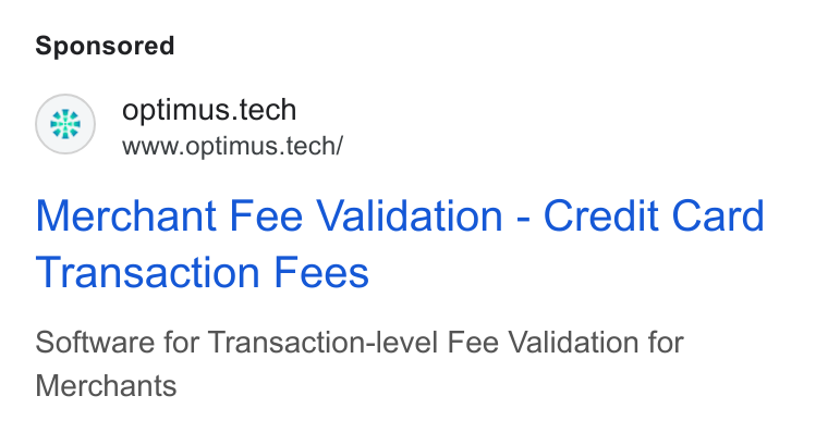 Optimus Fintech ad on Google Ads: optimus.tech www.optimus.tech/ Merchant Fee Validation - Credit Card Transaction Fees Software for Transaction-level Fee Validation for Merchants