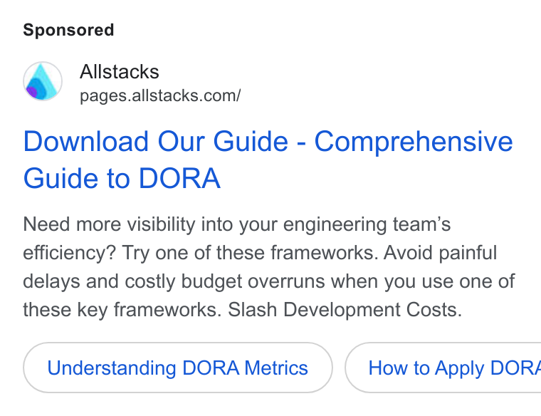 Allstacks ad on Google Ads: Download Our Guide - Comprehensive Guide to DORA Need more visibility into your engineering team’s efficiency? Try one of these frameworks. Avoid painful delays and costly budget overruns when you use one of these key frameworks. Slash Development Costs. Understanding DORA Metrics }) ( How to Apply DOR