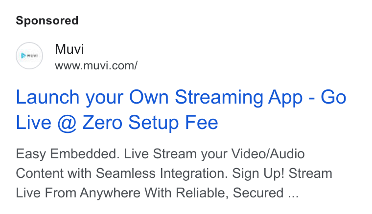Muvi.com ad on Google Ads: Launch your Own Streaming App - Go Live @ Zero Setup Fee Easy Embedded. Live Stream your Video/Audio Content with Seamless Integration. Sign Up! Stream Live From Anywhere With Reliable, Secured ...