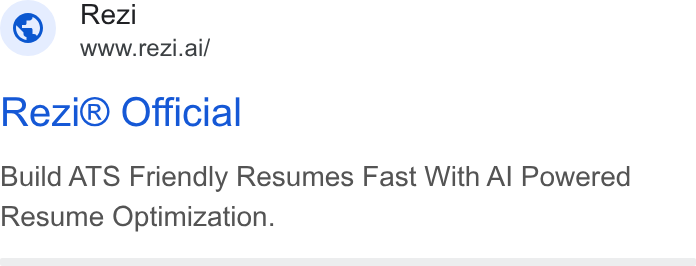 Rezi ad on Google Ads: Rezi < " WWW.rezi.ai/ Rezi® Official Build ATS Friendly Resumes Fast With Al Powered Resume Optimization.